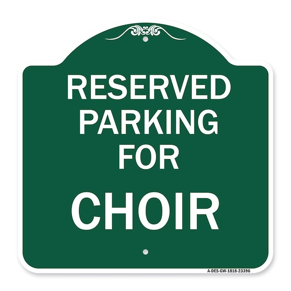 Signmission Designer Series Parking Reserved for Choir, Green & White Aluminum Sign, 18" x 18", GW-1818-23396 A-DES-GW-1818-23396 - main